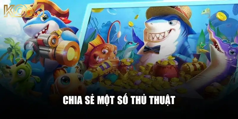 Chia sẻ một số thủ thuật giúp săn bắt sinh vật hiệu quả, trúng thưởng lớn