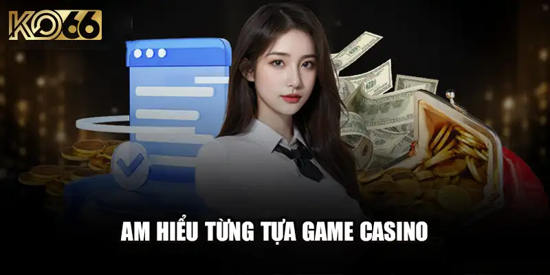 Am hiểu từng tựa game Casino