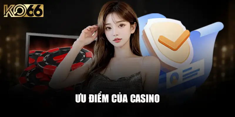 Ưu điểm của Casino