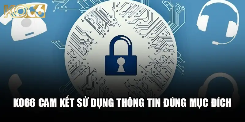 Tập đoàn Ko66 cam kết sử dụng thông tin đúng mục đích