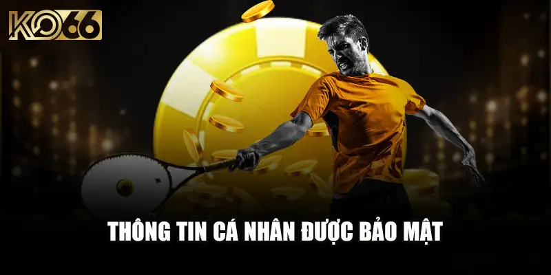 Thông tin cá nhân được bảo mật khi chơi thể thao Ko66